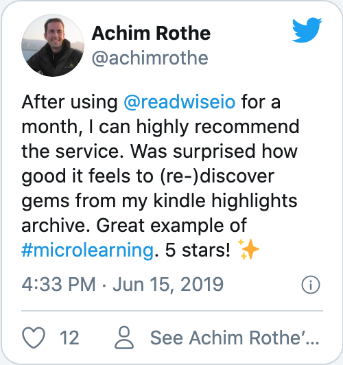 After using @readwiseio for a month, I can highly recommend the service. Was surprised how good it feels to (re-)discover gems from my kindle highlights archive. Great example of #microlearning. 5 stars! ✨